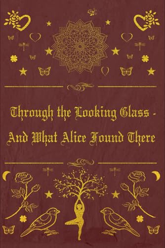 Through the Looking Glass - And What Alice Found There: With original illustrations von Independently published